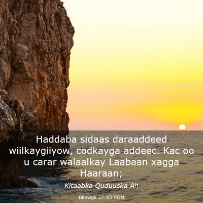 Picture 03 - Bilowgii 27:43 SOM - Haddaba sidaas daraaddeed wiilkaygiiyow, codkayga - Bible Verse Picture