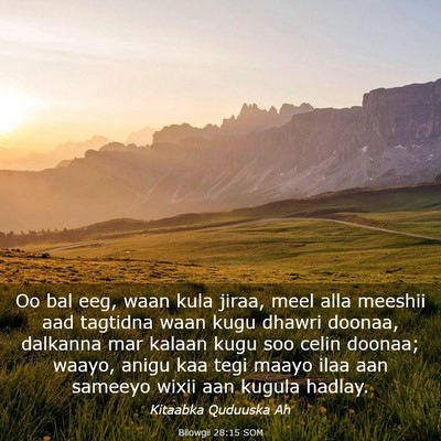 Picture 03 - Bilowgii 28:15 SOM - Oo bal eeg, waan kula jiraa, meel alla meeshii - Bible Verse Picture