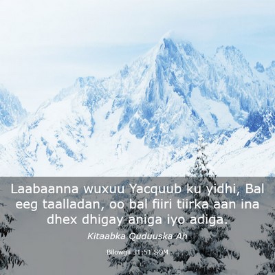 Picture 03 - Bilowgii 31:51 SOM - Laabaanna wuxuu Yacquub ku yidhi, Bal eeg - Bible Verse Picture