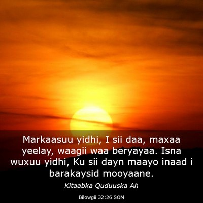 Picture 03 - Bilowgii 32:26 SOM - Markaasuu yidhi, I sii daa, maxaa yeelay, waagii - Bible Verse Picture