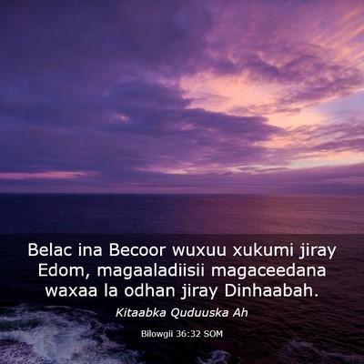 Picture 03 - Bilowgii 36:32 SOM - Belac ina Becoor wuxuu xukumi jiray Edom, - Bible Verse Picture