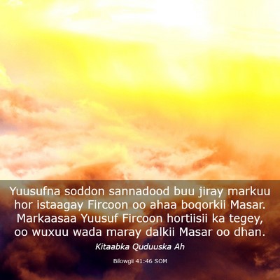 Picture 03 - Bilowgii 41:46 SOM - Yuusufna soddon sannadood buu jiray markuu hor - Bible Verse Picture