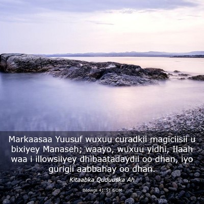 Picture 03 - Bilowgii 41:51 SOM - Markaasaa Yuusuf wuxuu curadkii magiciisii u - Bible Verse Picture