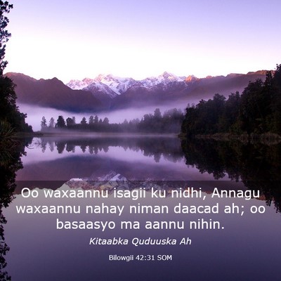 Picture 03 - Bilowgii 42:31 SOM - Oo waxaannu isagii ku nidhi, Annagu waxaannu - Bible Verse Picture