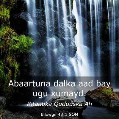 Picture 03 - Bilowgii 43:1 SOM - Abaartuna dalka aad bay ugu - Bible Verse Picture