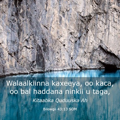 Picture 03 - Bilowgii 43:13 SOM - Walaalkiinna kaxeeya, oo kaca, oo bal haddana - Bible Verse Picture