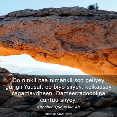 Picture 03 - Bilowgii 43:24 SOM - Oo ninkii baa nimankii soo geliyey gurigii - Bible Verse Picture