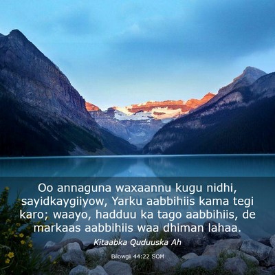 Picture 03 - Bilowgii 44:22 SOM - Oo annaguna waxaannu kugu nidhi, sayidkaygiiyow, - Bible Verse Picture