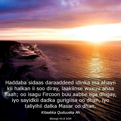 Picture 03 - Bilowgii 45:8 SOM - Haddaba sidaas daraaddeed idinka ma ahayn kii - Bible Verse Picture