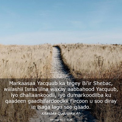 Picture 03 - Bilowgii 46:5 SOM - Markaasaa Yacquub ka tegey Bi'ir Shebac, - Bible Verse Picture