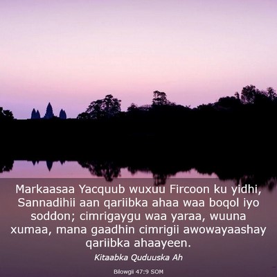 Picture 03 - Bilowgii 47:9 SOM - Markaasaa Yacquub wuxuu Fircoon ku yidhi, - Bible Verse Picture