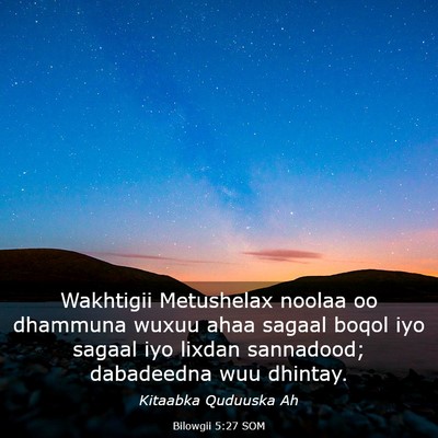 Picture 03 - Bilowgii 5:27 SOM - Wakhtigii Metushelax noolaa oo dhammuna wuxuu - Bible Verse Picture