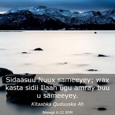 Picture 03 - Bilowgii 6:22 SOM - Sidaasuu Nuux sameeyey; wax kasta sidii Ilaah ugu - Bible Verse Picture