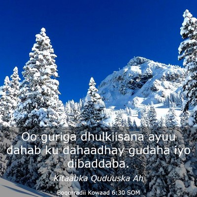 Picture 03 - Boqorradii Kowaad 6:30 SOM - Oo guriga dhulkiisana ayuu dahab ku dahaadhay - Bible Verse Picture