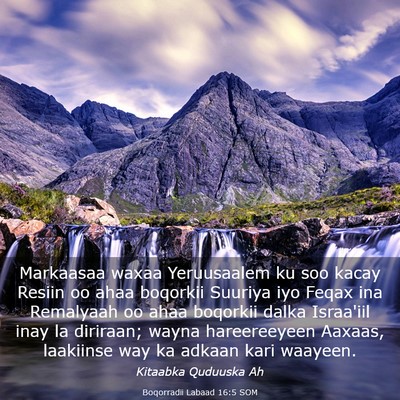 Picture 03 - Boqorradii Labaad 16:5 SOM - Markaasaa waxaa Yeruusaalem ku soo kacay Resiin - Bible Verse Picture