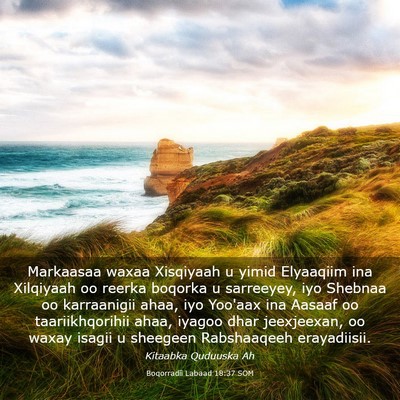 Picture 03 - Boqorradii Labaad 18:37 SOM - Markaasaa waxaa Xisqiyaah u yimid Elyaaqiim ina - Bible Verse Picture