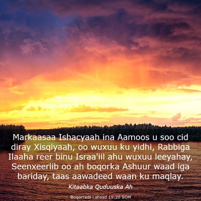 Picture 03 - Boqorradii Labaad 19:20 SOM - Markaasaa Ishacyaah ina Aamoos u soo cid diray - Bible Verse Picture