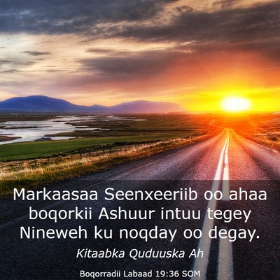 Picture 03 - Boqorradii Labaad 19:36 SOM - Markaasaa Seenxeeriib oo ahaa boqorkii Ashuur - Bible Verse Picture