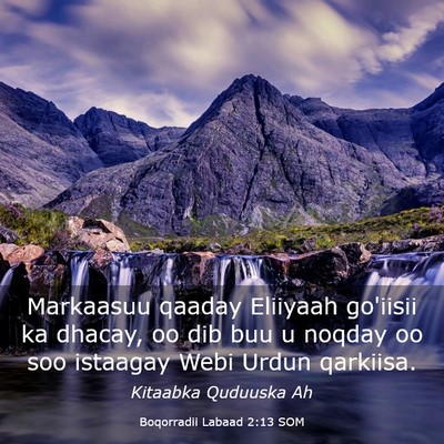 Picture 03 - Boqorradii Labaad 2:13 SOM - Markaasuu qaaday Eliiyaah go'iisii ka dhacay, oo - Bible Verse Picture