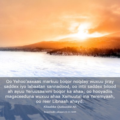 Picture 03 - Boqorradii Labaad 23:31 SOM - Oo Yehoo'aaxaas markuu boqor noqday wuxuu jiray - Bible Verse Picture
