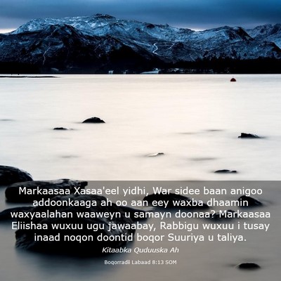 Picture 03 - Boqorradii Labaad 8:13 SOM - Markaasaa Xasaa'eel yidhi, War sidee baan anigoo - Bible Verse Picture