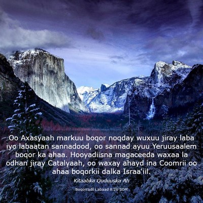 Picture 03 - Boqorradii Labaad 8:26 SOM - Oo Axasyaah markuu boqor noqday wuxuu jiray laba - Bible Verse Picture