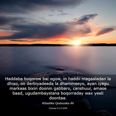Picture 03 - Cesraa 4:13 SOM - Haddaba boqorow bal ogow, in haddii magaaladan la - Bible Verse Picture
