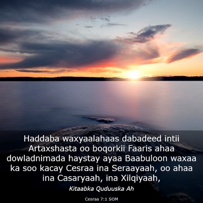 Picture 03 - Cesraa 7:1 SOM - Haddaba waxyaalahaas dabadeed intii Artaxshasta - Bible Verse Picture