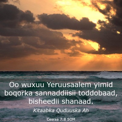 Picture 03 - Cesraa 7:8 SOM - Oo wuxuu Yeruusaalem yimid boqorka sannaddiisii - Bible Verse Picture