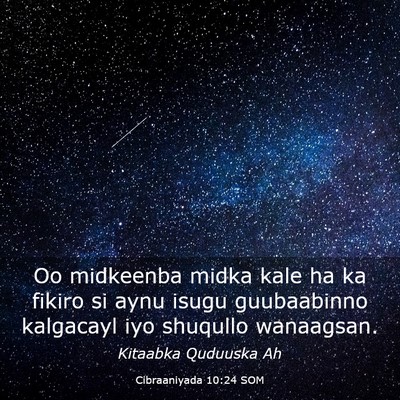 Picture 03 - Cibraaniyada 10:24 SOM - Oo midkeenba midka kale ha ka fikiro si aynu - Bible Verse Picture
