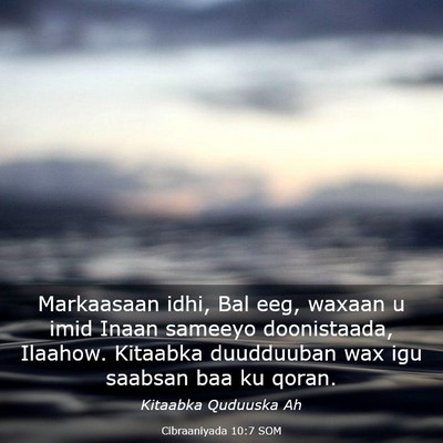 Picture 03 - Cibraaniyada 10:7 SOM - Markaasaan idhi, Bal eeg, waxaan u imid Inaan - Bible Verse Picture