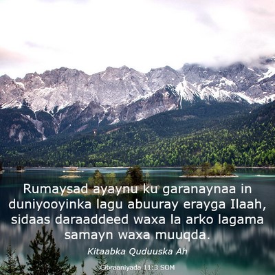 Picture 03 - Cibraaniyada 11:3 SOM - Rumaysad ayaynu ku garanaynaa in duniyooyinka - Bible Verse Picture
