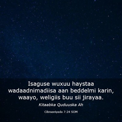 Picture 03 - Cibraaniyada 7:24 SOM - Isaguse wuxuu haystaa wadaadnimadiisa aan - Bible Verse Picture