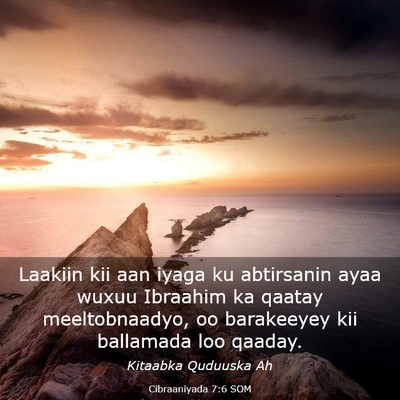 Picture 03 - Cibraaniyada 7:6 SOM - Laakiin kii aan iyaga ku abtirsanin ayaa wuxuu - Bible Verse Picture