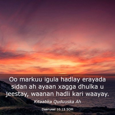 Picture 03 - Daanyeel 10:15 SOM - Oo markuu igula hadlay erayada sidan ah ayaan - Bible Verse Picture