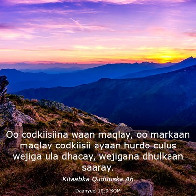 Picture 03 - Daanyeel 10:9 SOM - Oo codkiisiina waan maqlay, oo markaan maqlay - Bible Verse Picture