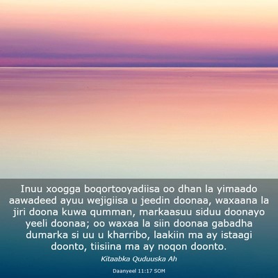 Picture 03 - Daanyeel 11:17 SOM - Inuu xoogga boqortooyadiisa oo dhan la yimaado - Bible Verse Picture