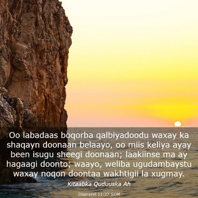 Picture 03 - Daanyeel 11:27 SOM - Oo labadaas boqorba qalbiyadoodu waxay ka shaqayn - Bible Verse Picture