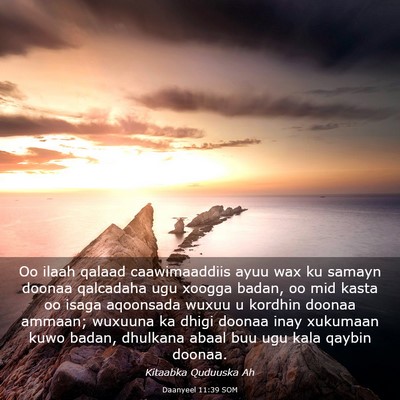 Picture 03 - Daanyeel 11:39 SOM - Oo ilaah qalaad caawimaaddiis ayuu wax ku samayn - Bible Verse Picture