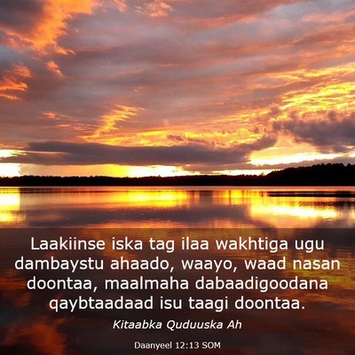 Picture 03 - Daanyeel 12:13 SOM - Laakiinse iska tag ilaa wakhtiga ugu dambaystu - Bible Verse Picture