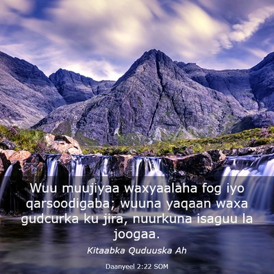 Picture 03 - Daanyeel 2:22 SOM - Wuu muujiyaa waxyaalaha fog iyo qarsoodigaba; - Bible Verse Picture