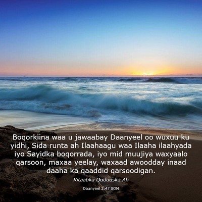 Picture 03 - Daanyeel 2:47 SOM - Boqorkiina waa u jawaabay Daanyeel oo wuxuu ku - Bible Verse Picture
