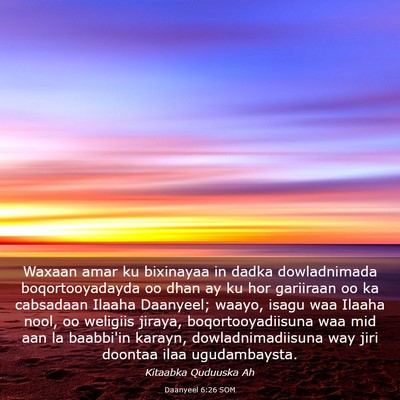 Picture 03 - Daanyeel 6:26 SOM - Waxaan amar ku bixinayaa in dadka dowladnimada - Bible Verse Picture