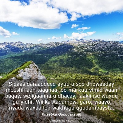 Picture 03 - Daanyeel 8:17 SOM - Sidaas daraaddeed ayuu u soo dhowaaday meeshii - Bible Verse Picture