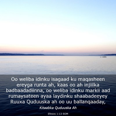 Picture 03 - Efesos 1:13 SOM - Oo weliba idinku isagaad ku maqasheen ereyga - Bible Verse Picture