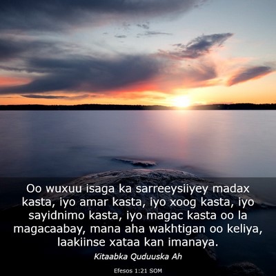Picture 03 - Efesos 1:21 SOM - Oo wuxuu isaga ka sarreeysiiyey madax kasta, iyo - Bible Verse Picture