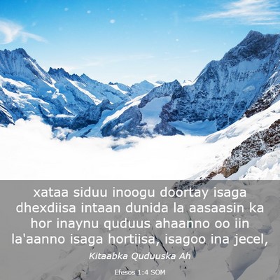 Picture 03 - Efesos 1:4 SOM - xataa siduu inoogu doortay isaga dhexdiisa intaan - Bible Verse Picture