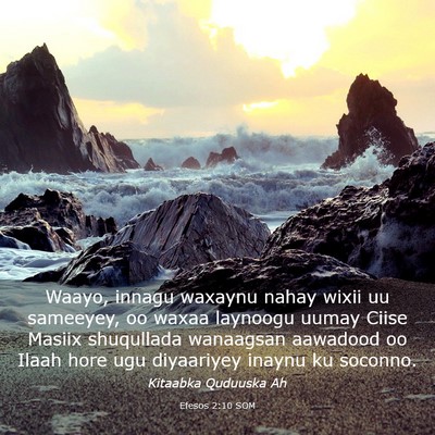 Picture 03 - Efesos 2:10 SOM - Waayo, innagu waxaynu nahay wixii uu sameeyey, oo - Bible Verse Picture