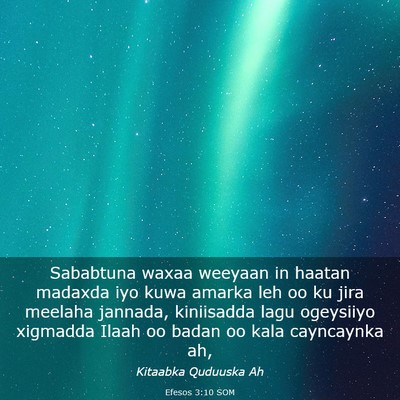 Picture 03 - Efesos 3:10 SOM - Sababtuna waxaa weeyaan in haatan madaxda iyo - Bible Verse Picture