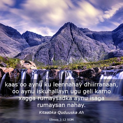 Picture 03 - Efesos 3:12 SOM - kaas oo aynu ku leennahay dhiirranaan, oo aynu - Bible Verse Picture